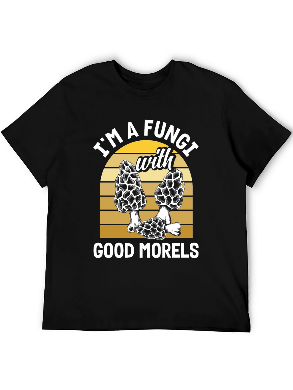 Fungi with Good Morels T-Shirt - Mushroom Lover