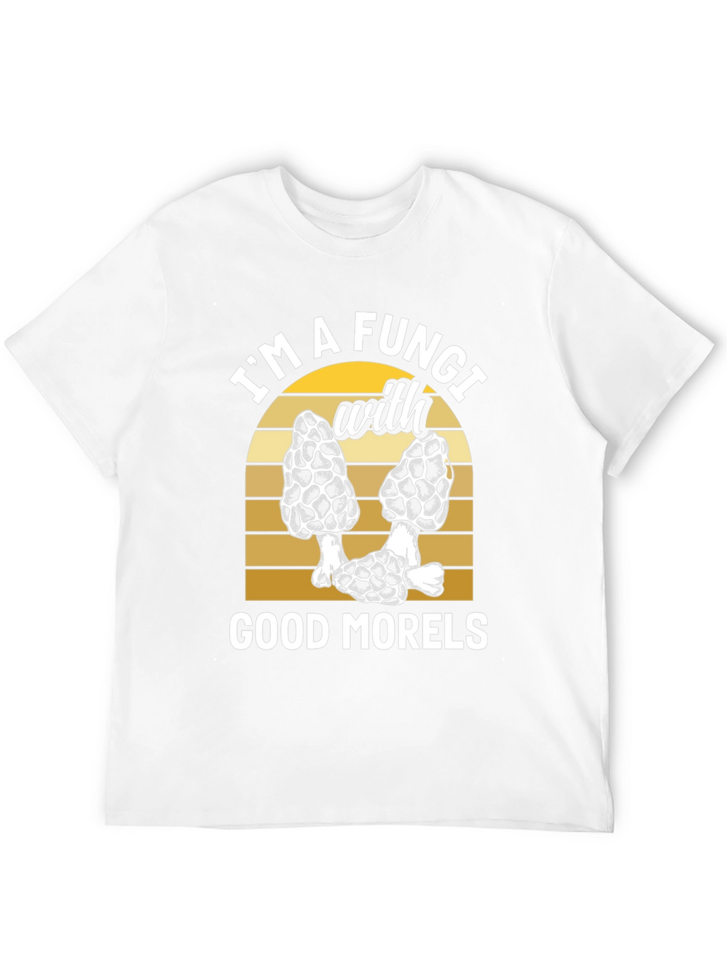 Fungi with Good Morels T-Shirt - Mushroom Lover