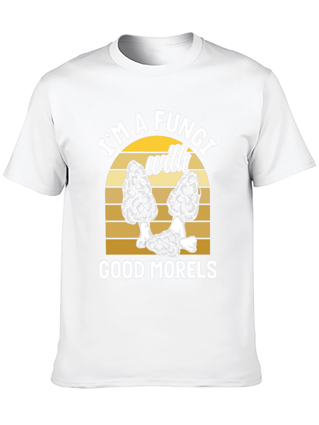 Fungi with Good Morels T-Shirt - Mushroom Lover