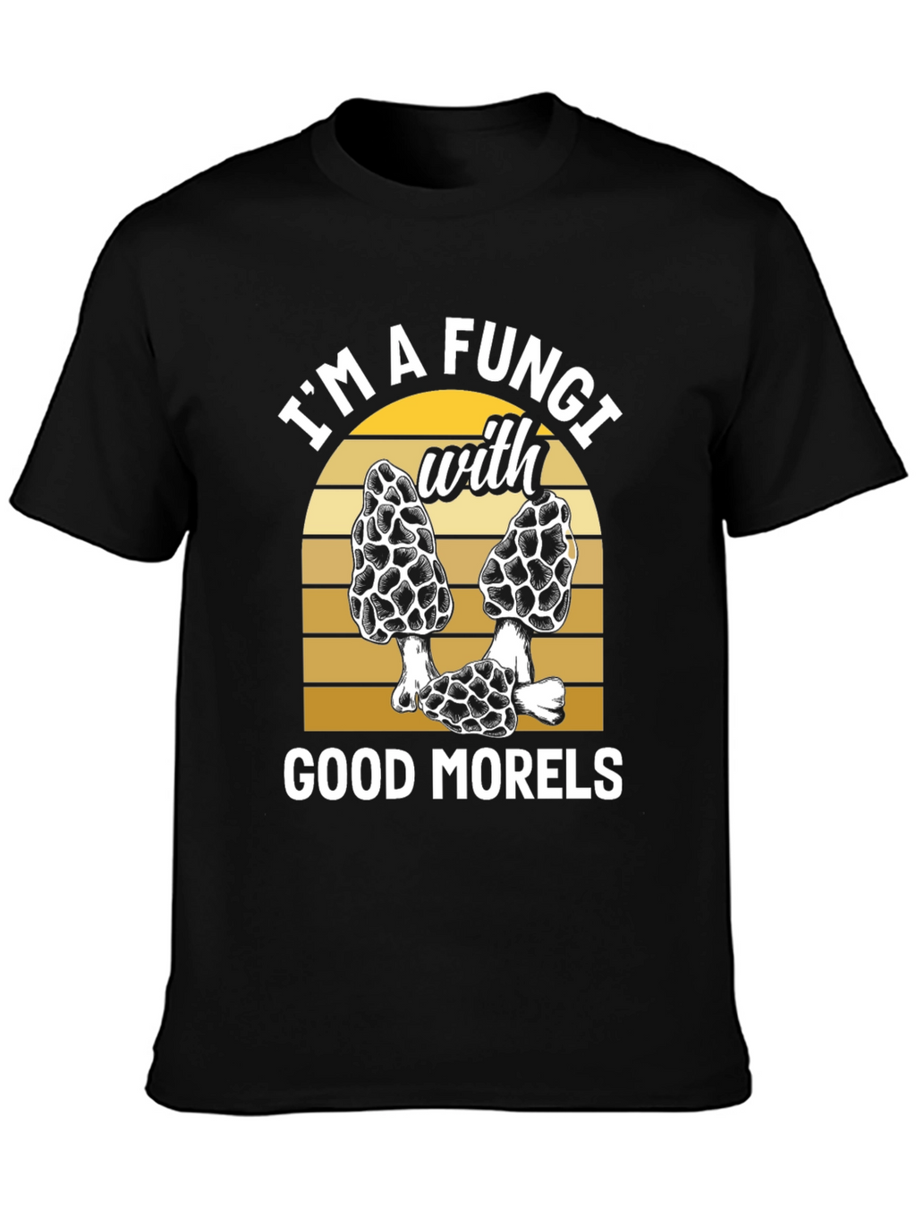 Fungi with Good Morels T-Shirt - Mushroom Lover
