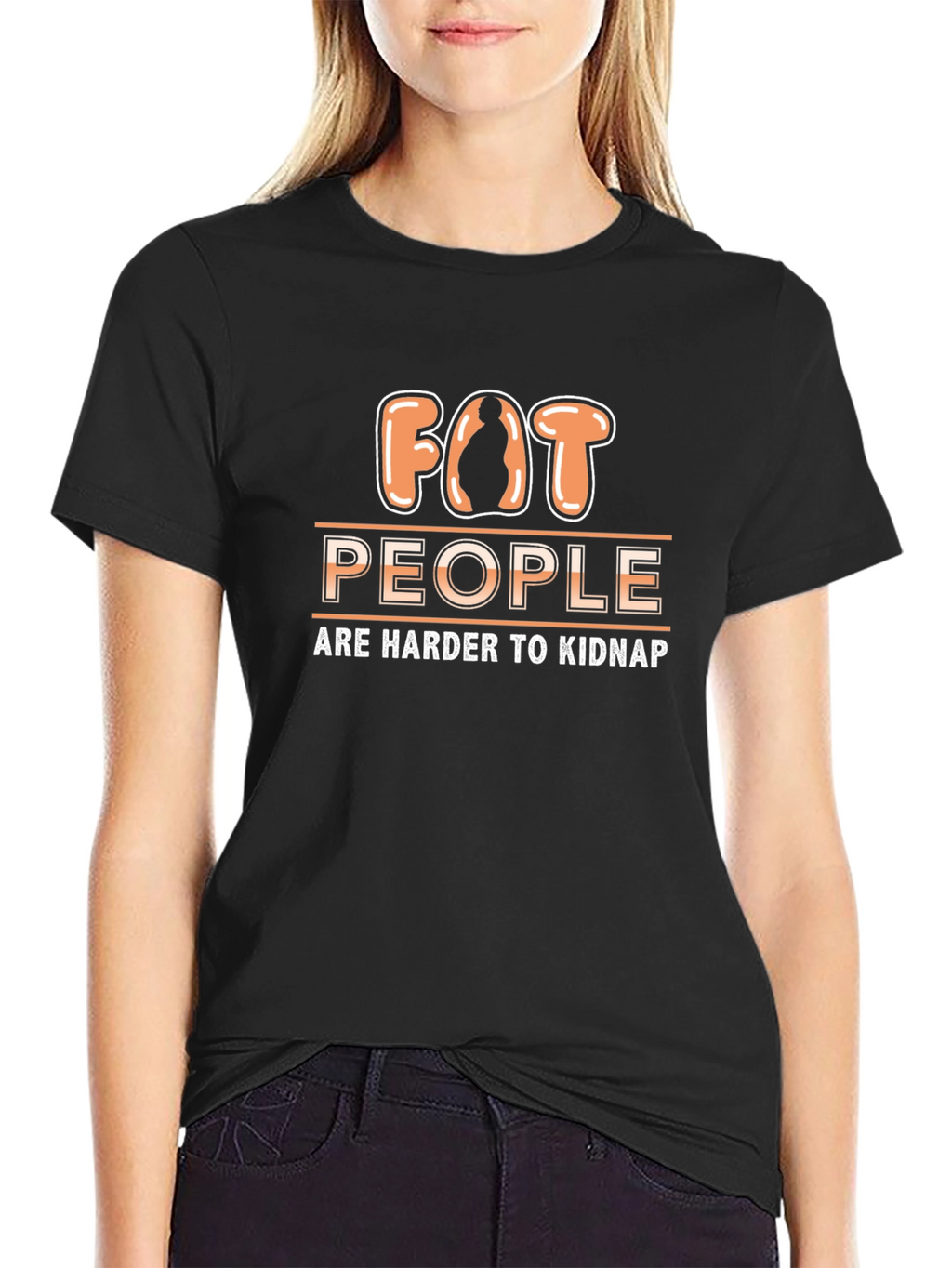 Funny Fat People Are Harder to Kidnap T-Shirt