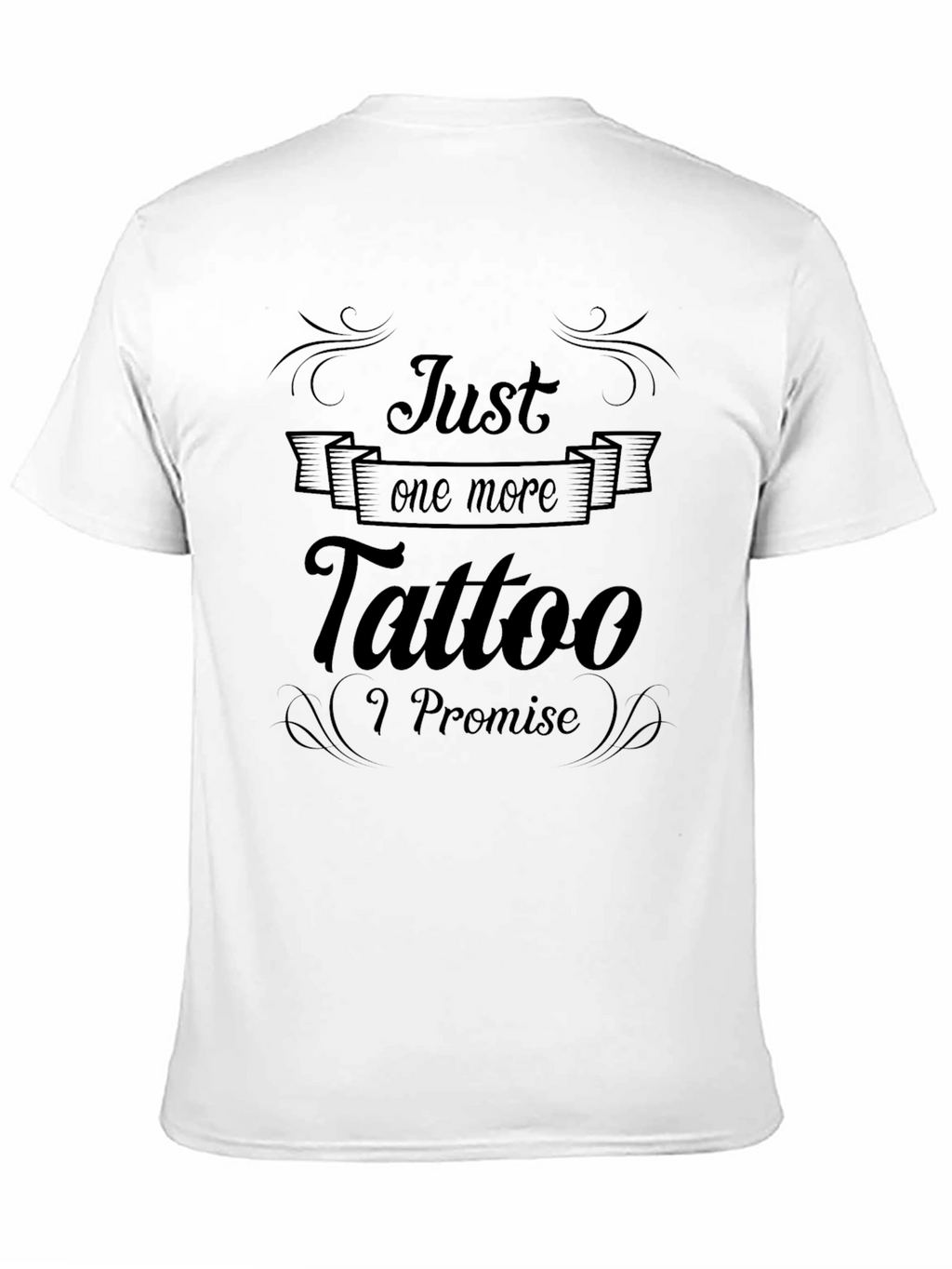Just One More Tattoo Black T-Shirt