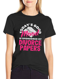 Todays Good Mood Divorce Papers T-Shirt