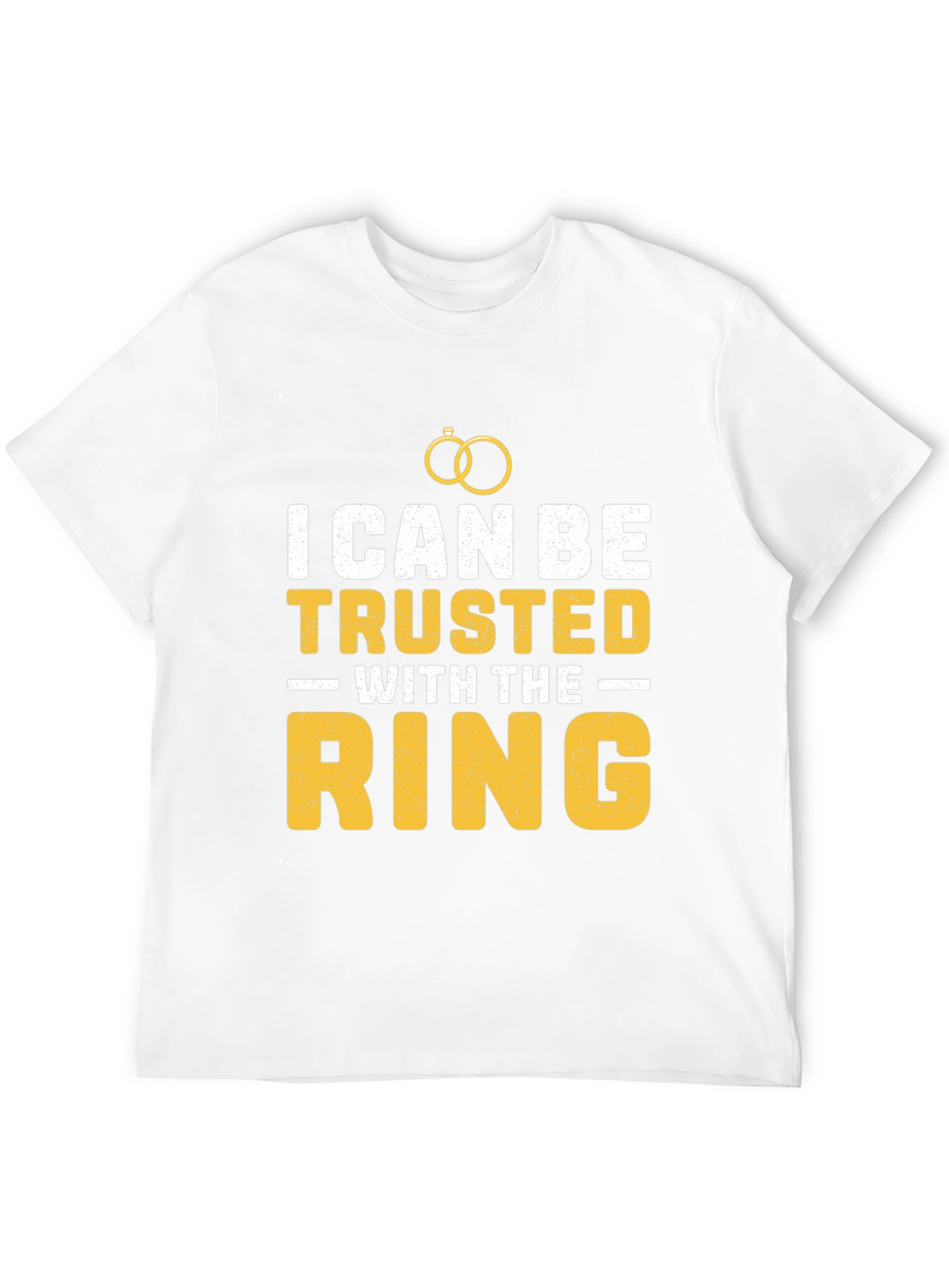I Can Be Trusted With The Ring T-Shirt