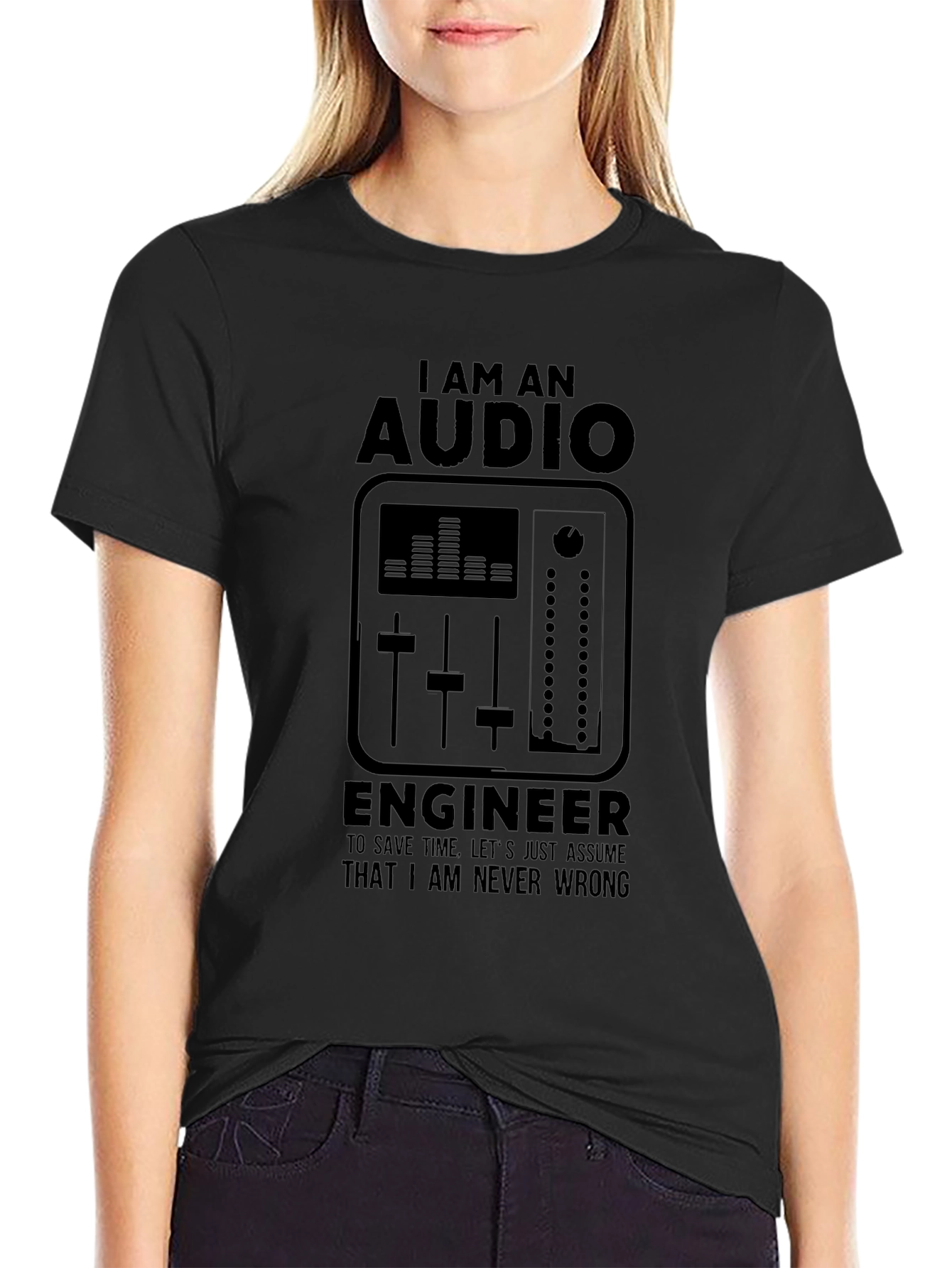 Audio Engineer Black T-Shirt - I Am Never Wrong