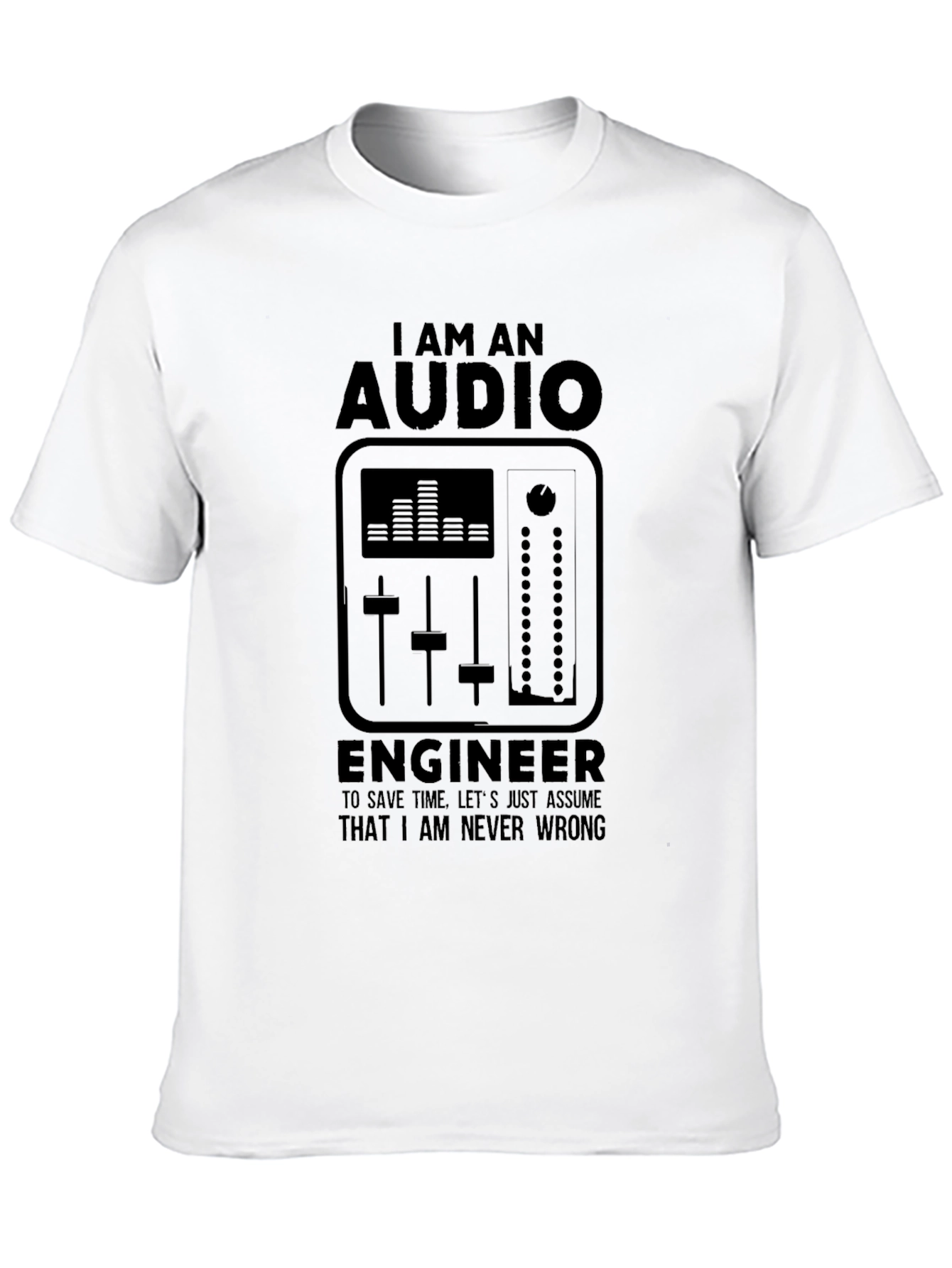 Audio Engineer Black T-Shirt - I Am Never Wrong