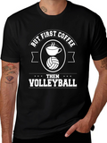 But First Coffee Then Volleyball T-Shirt