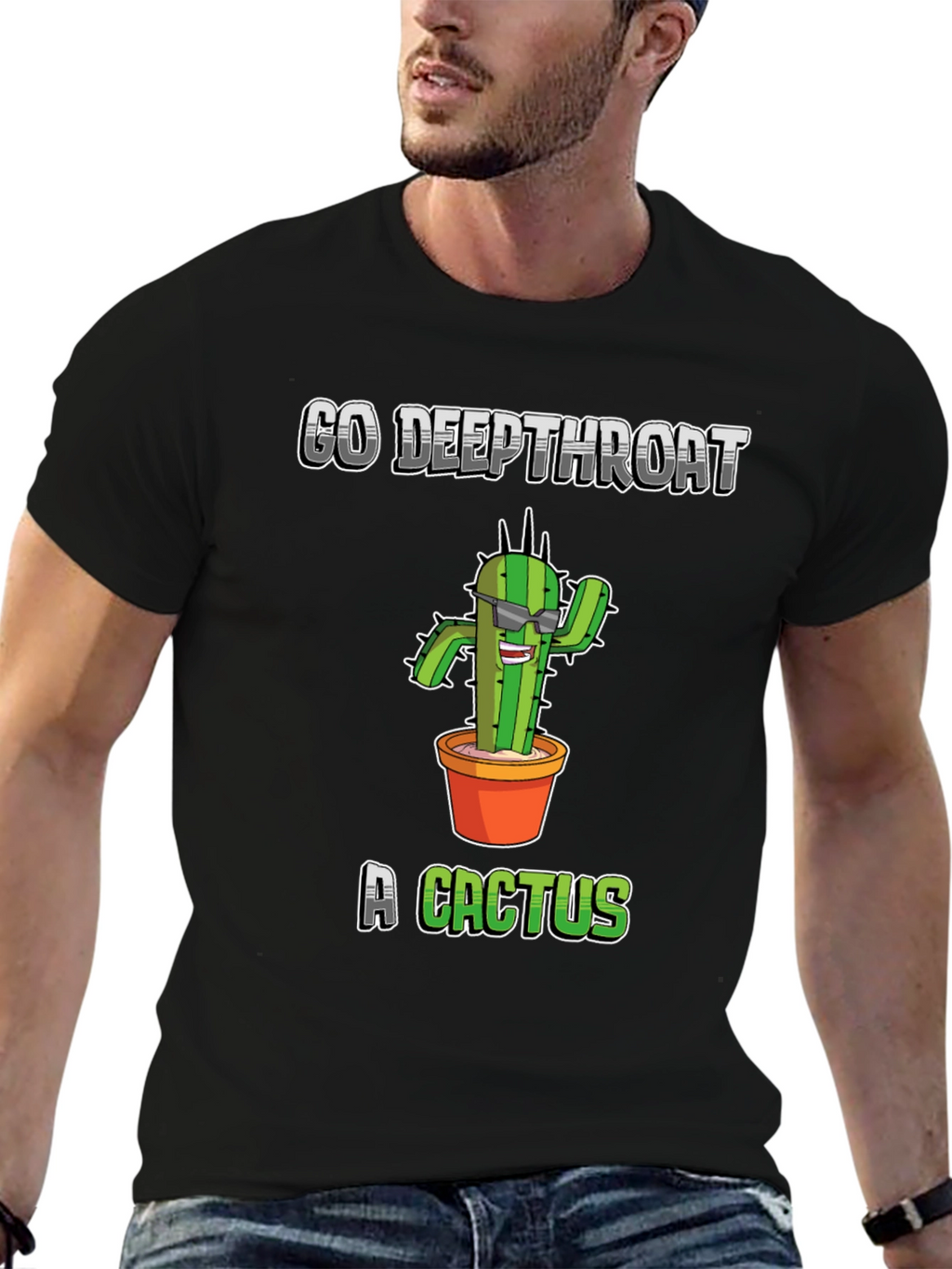 Go Deepthroat a Cactus T-Shirt - Funny Graphic Tee