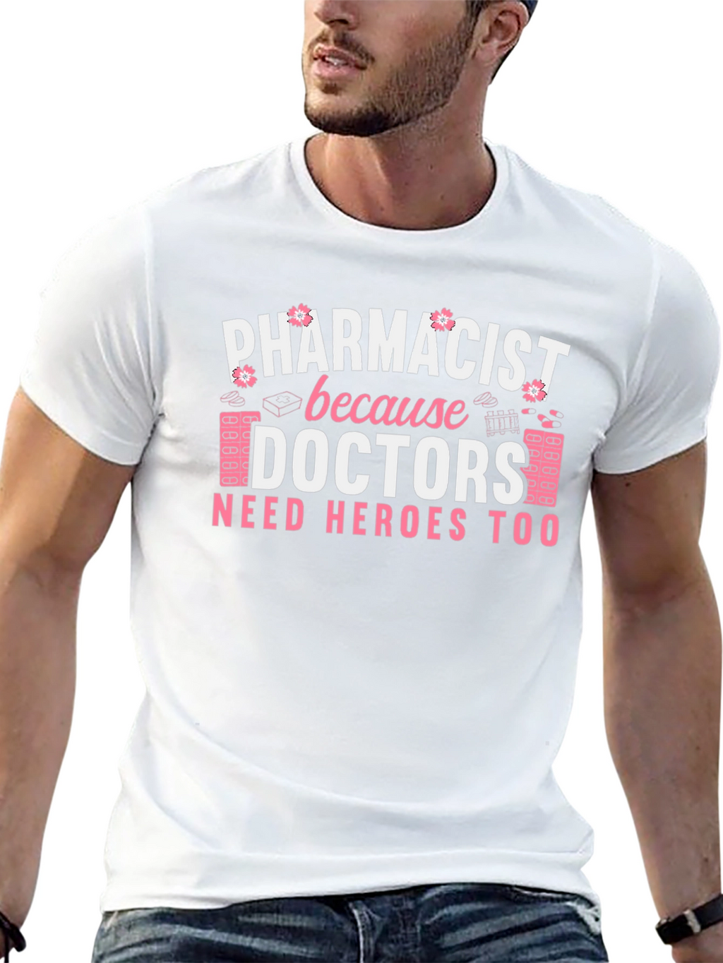 Pharmacist Hero T-Shirt - Doctors Need Heroes Too