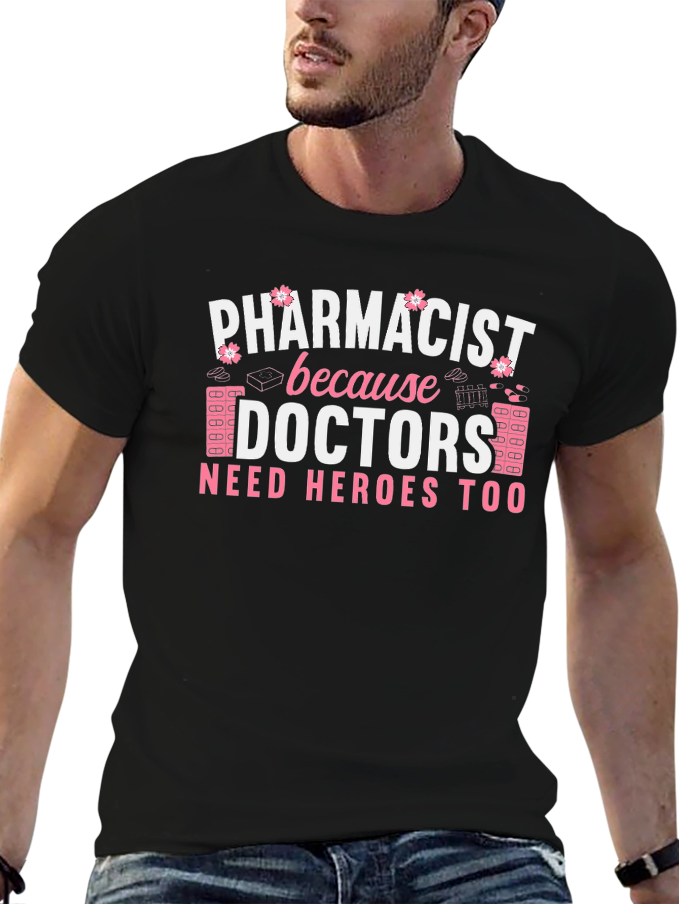 Pharmacist Hero T-Shirt - Doctors Need Heroes Too
