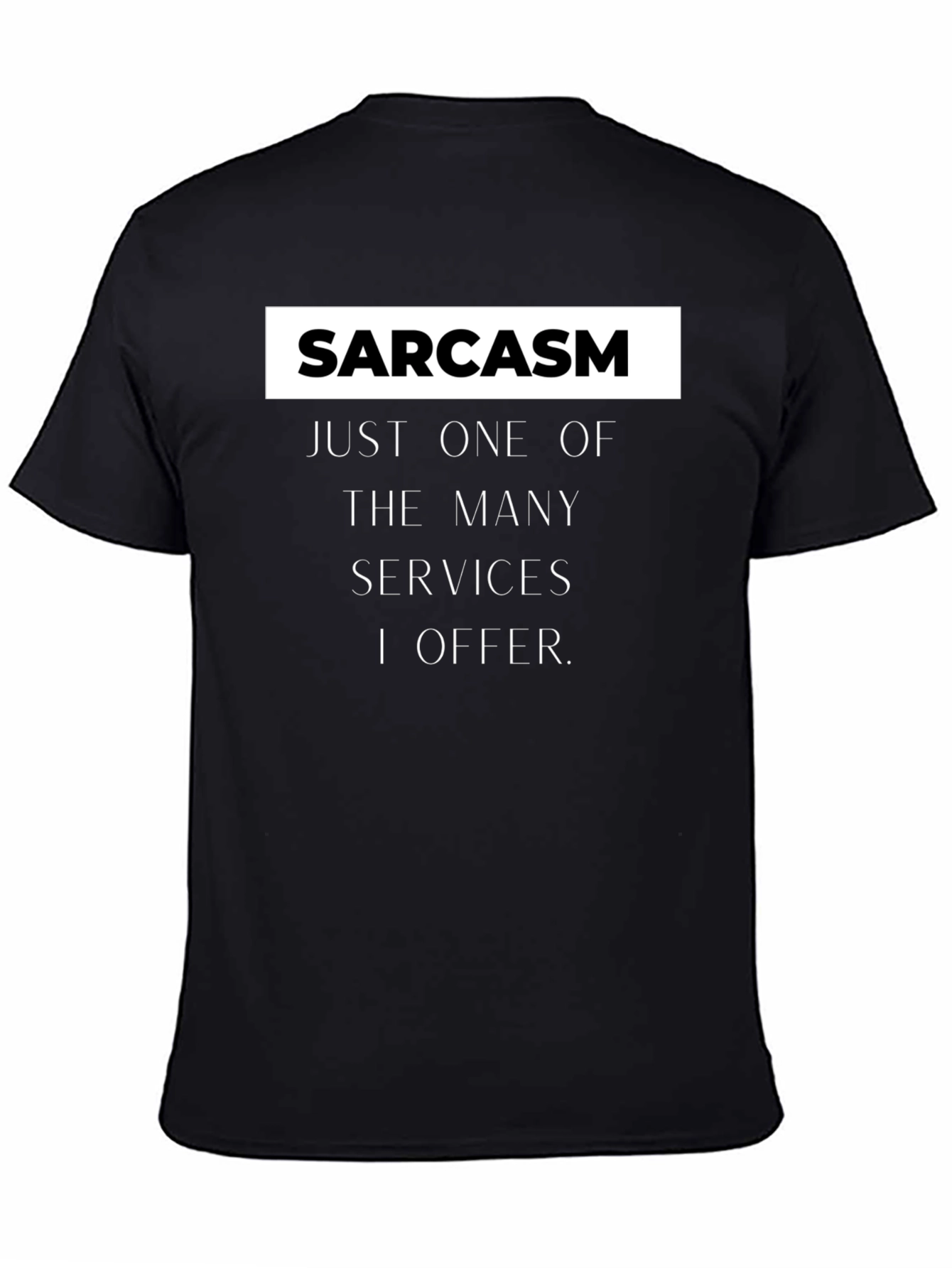 Sarcasm Services Graphic T-Shirt