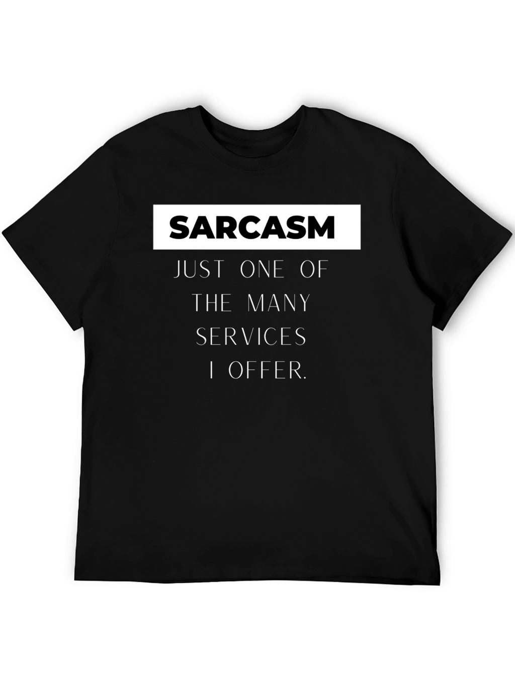 Sarcasm Services Graphic T-Shirt