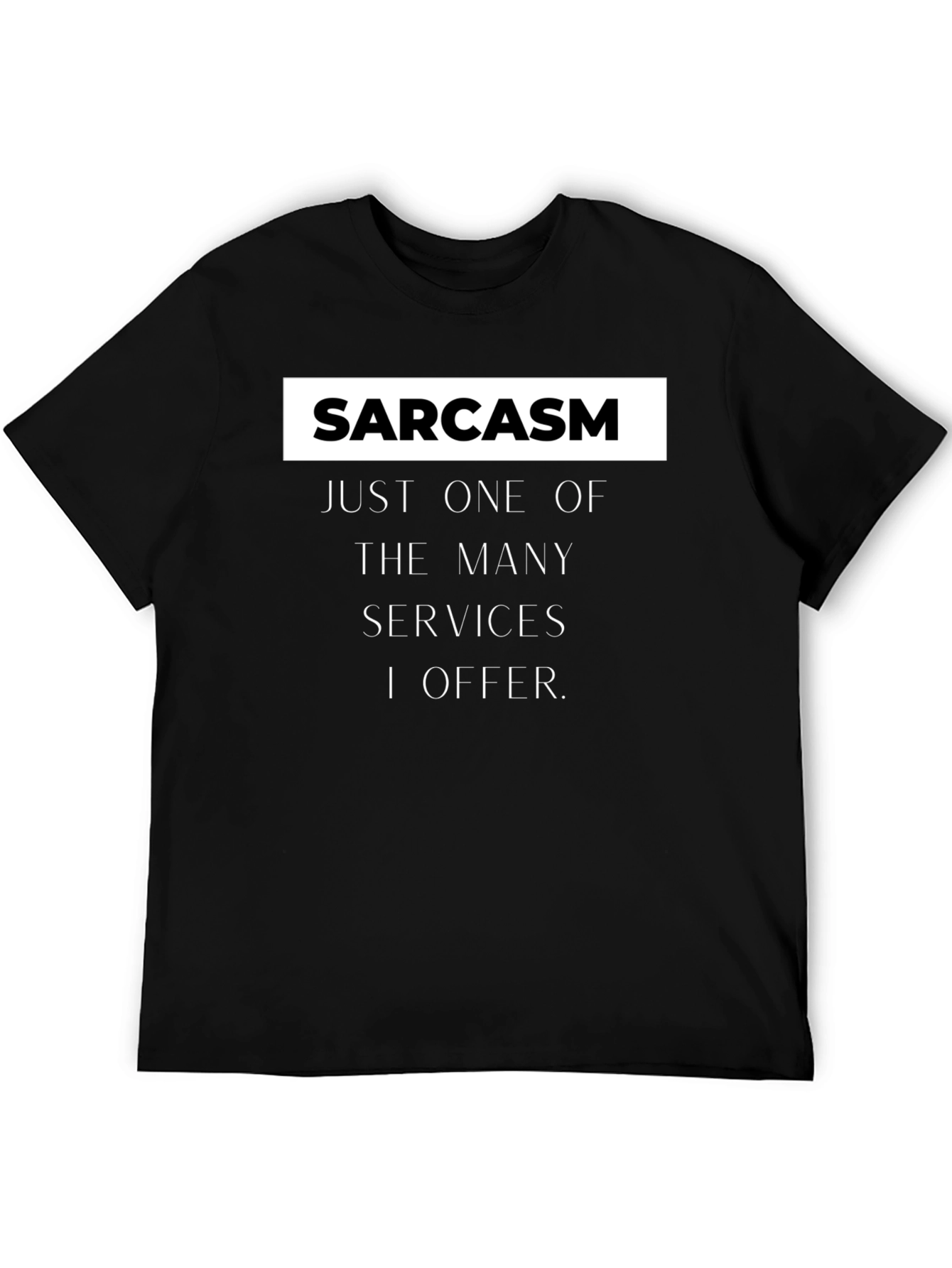 Sarcasm Services Graphic T-Shirt