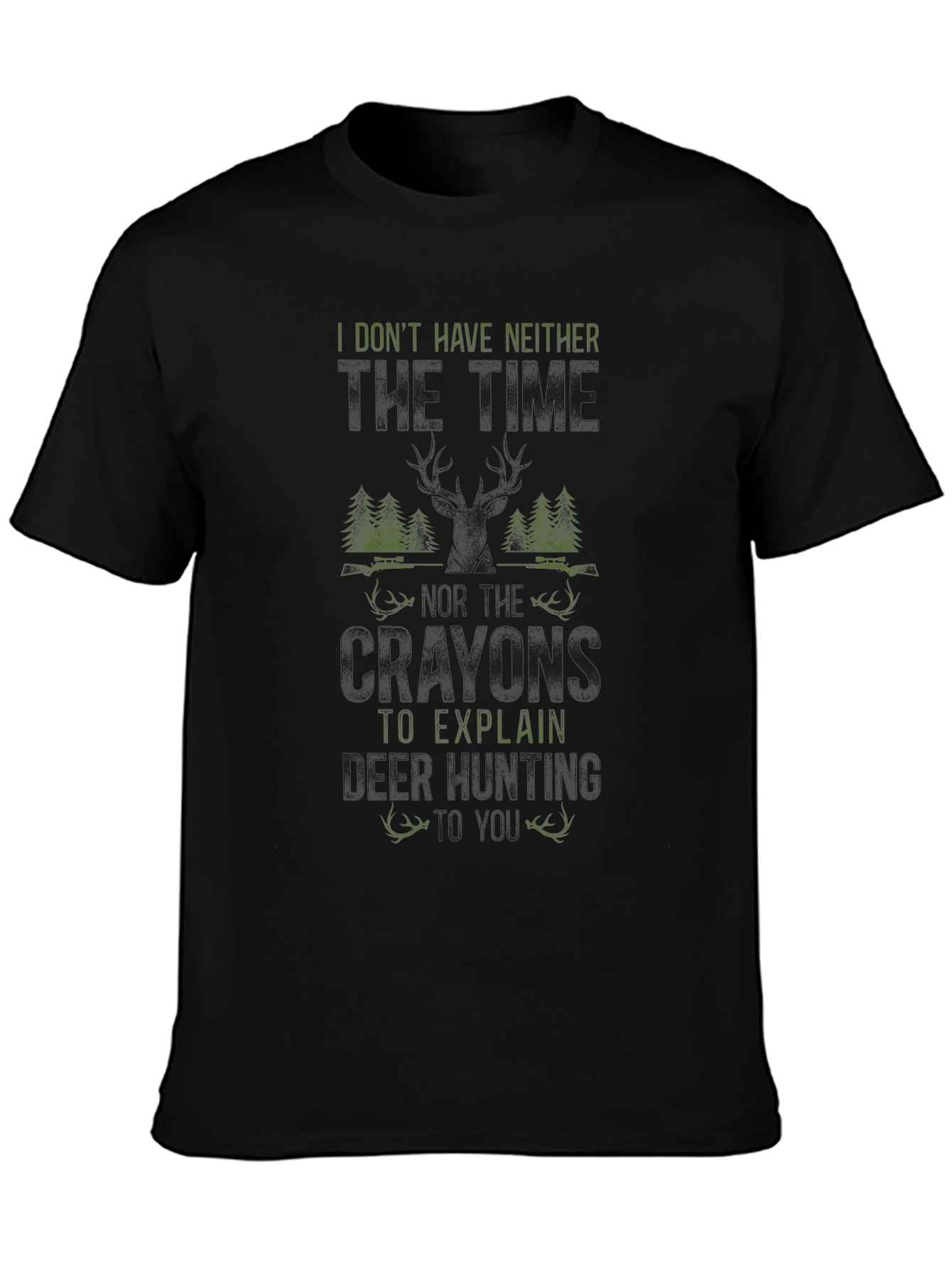 Funny Hunting T-Shirt - I Dont Have Neither The Time