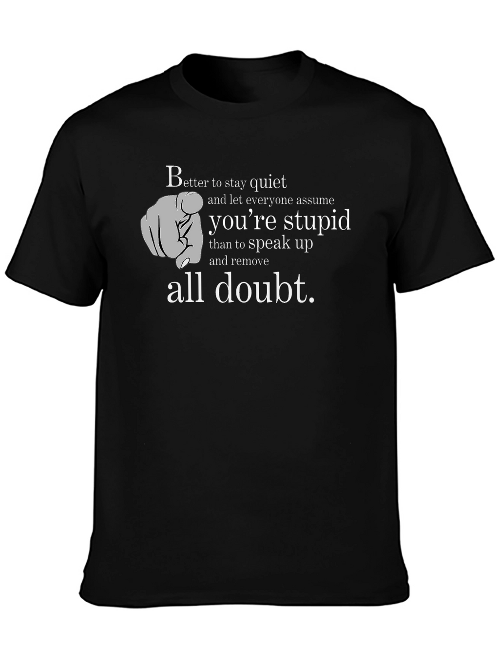 Better To Stay Quiet Funny Graphic T-Shirt