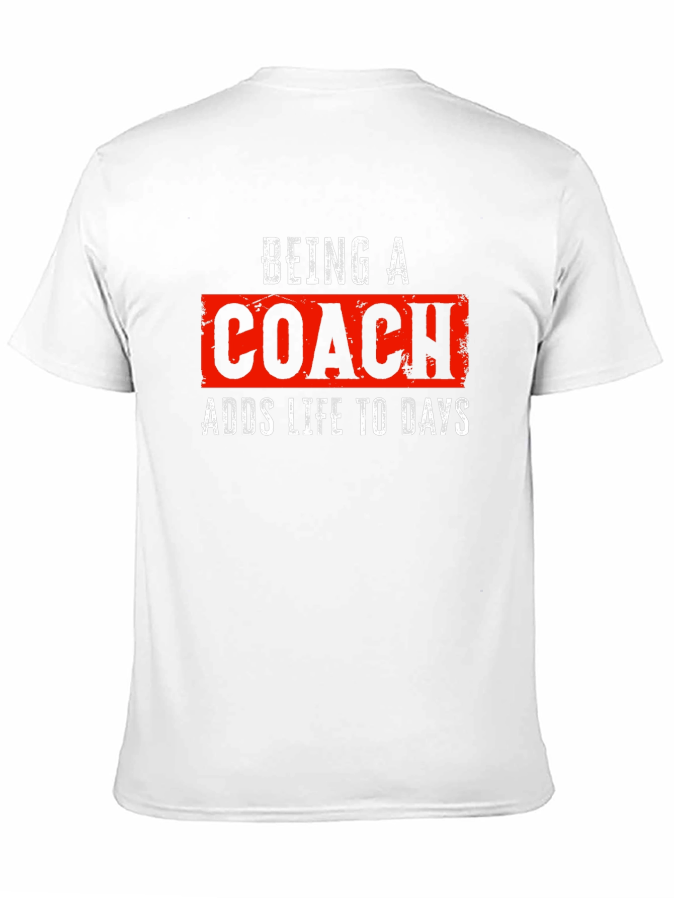 Being a Coach T-Shirt - Adds Life to Days