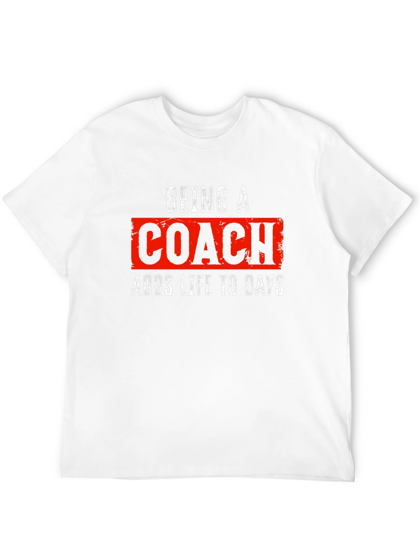 Being a Coach T-Shirt - Adds Life to Days