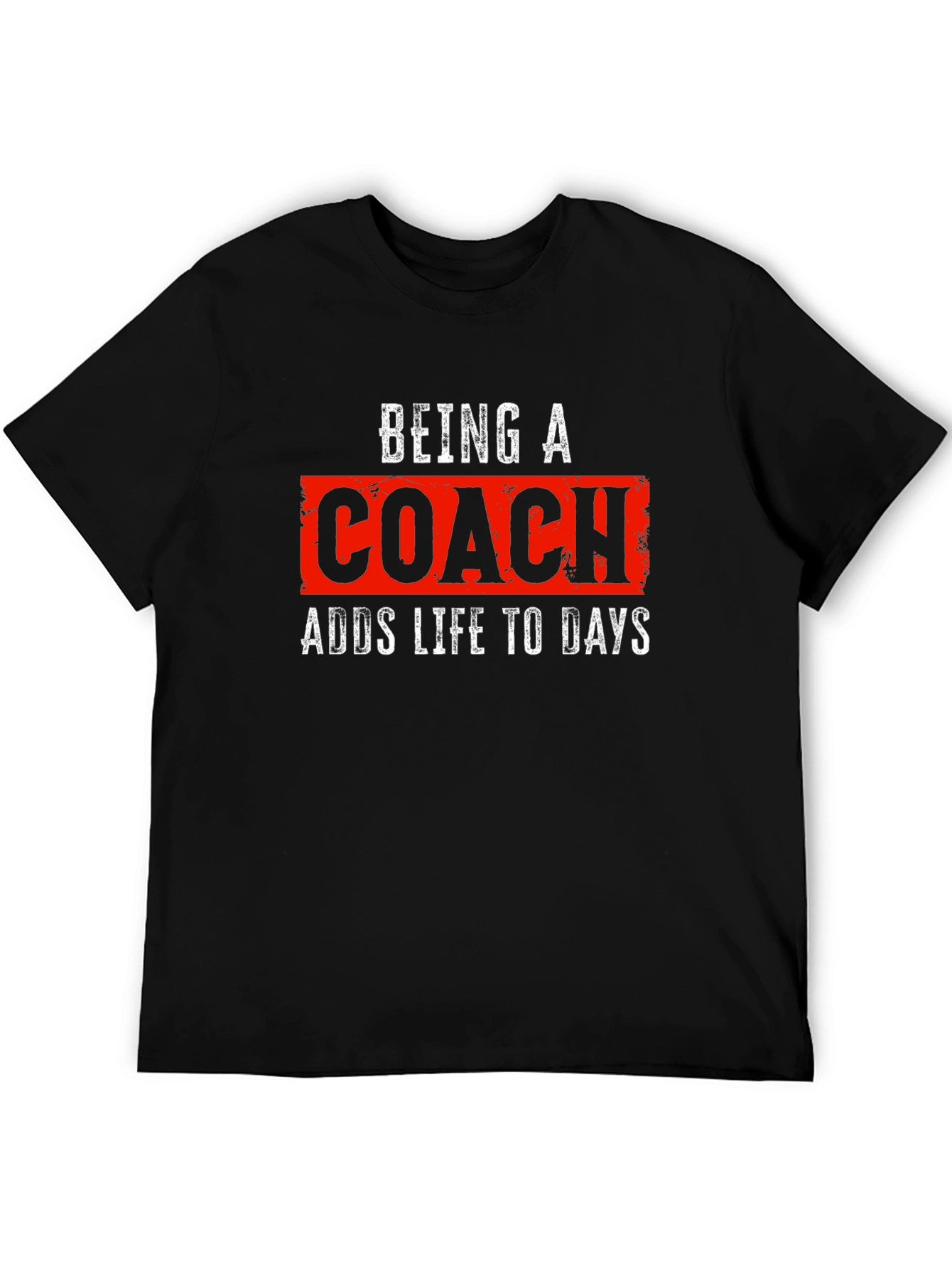 Being a Coach T-Shirt - Adds Life to Days