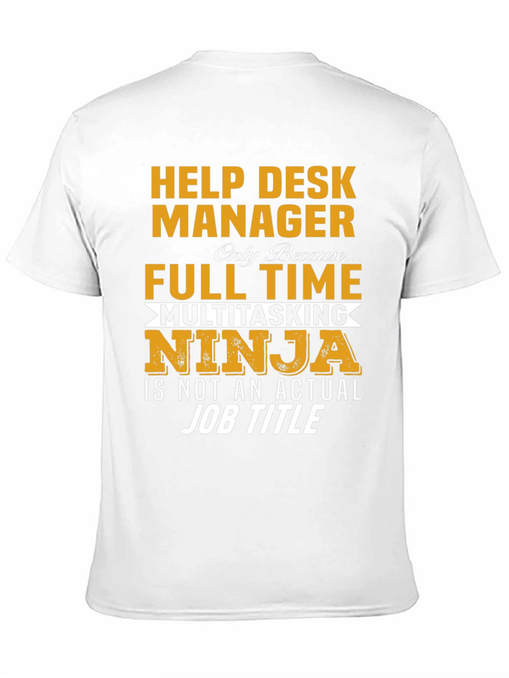 Help Desk Manager Full Time Ninja T-Shirt