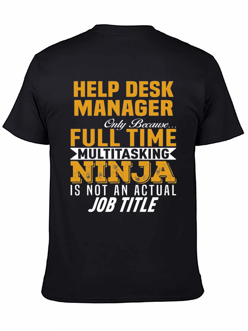 Help Desk Manager Full Time Ninja T-Shirt