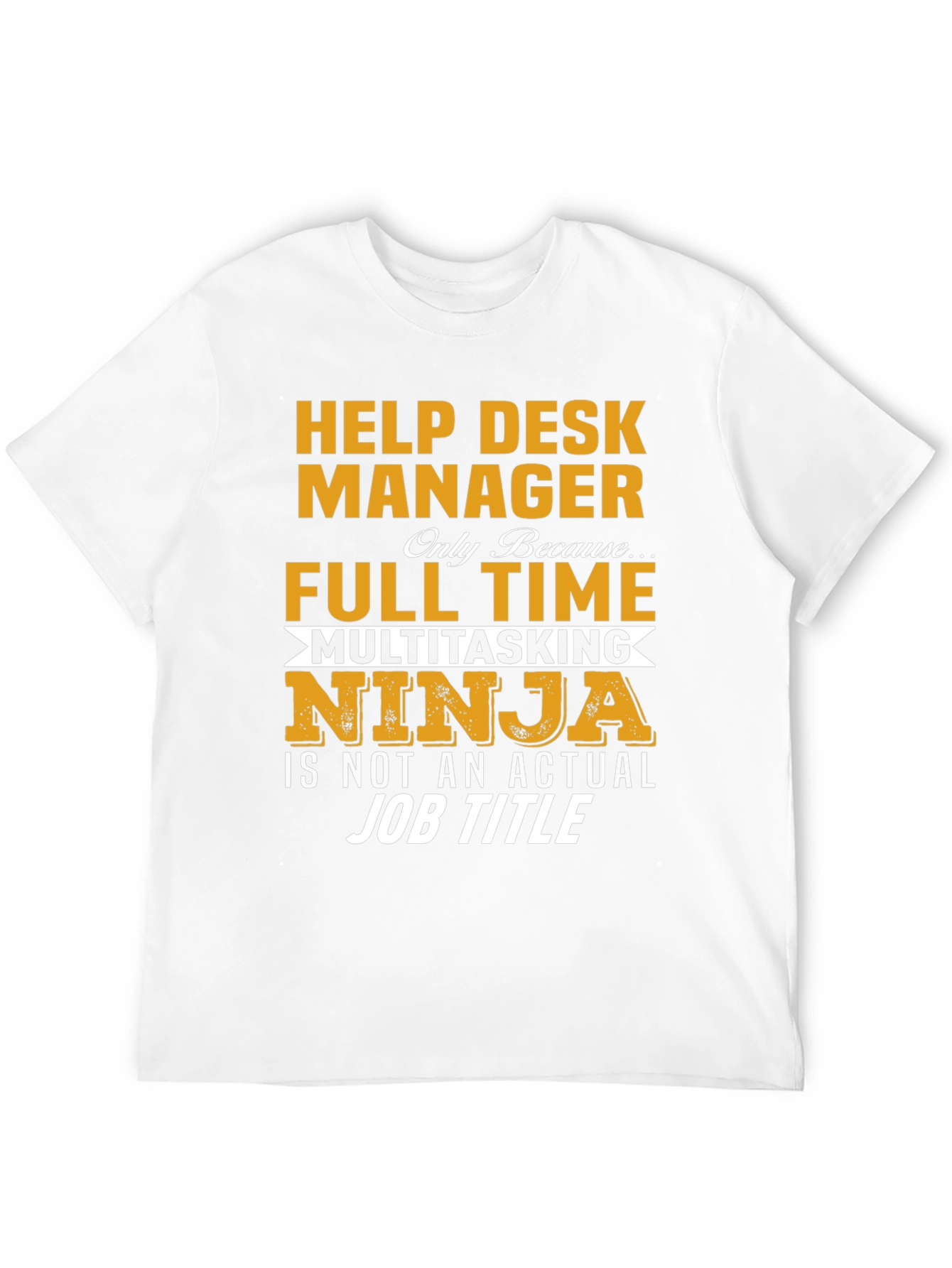 Help Desk Manager Full Time Ninja T-Shirt
