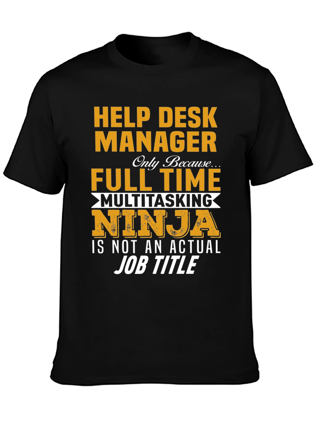 Help Desk Manager Full Time Ninja T-Shirt