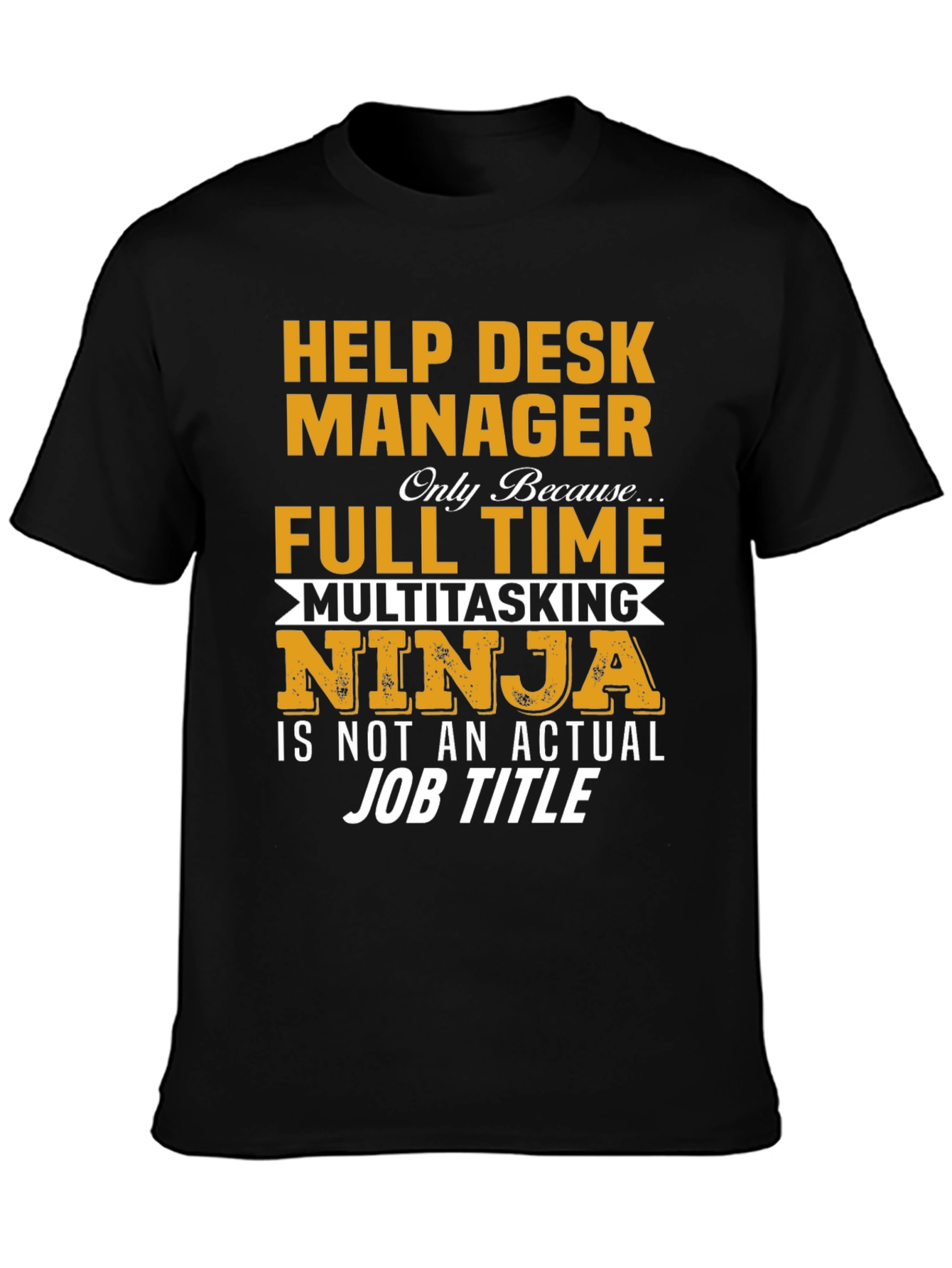 Help Desk Manager Full Time Ninja T-Shirt