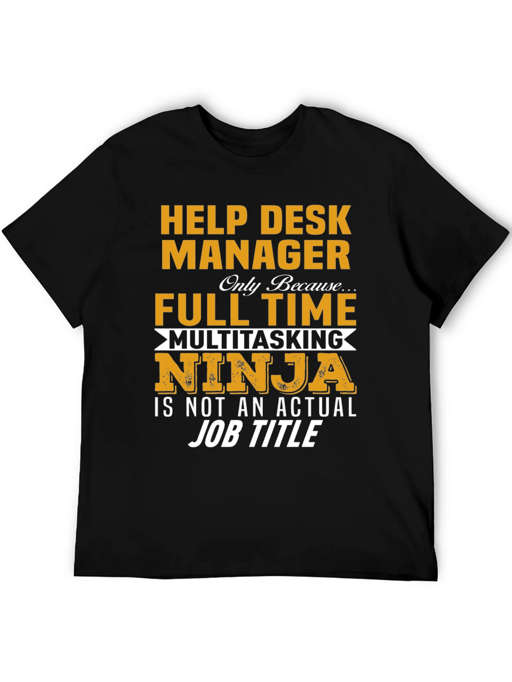 Help Desk Manager Full Time Ninja T-Shirt