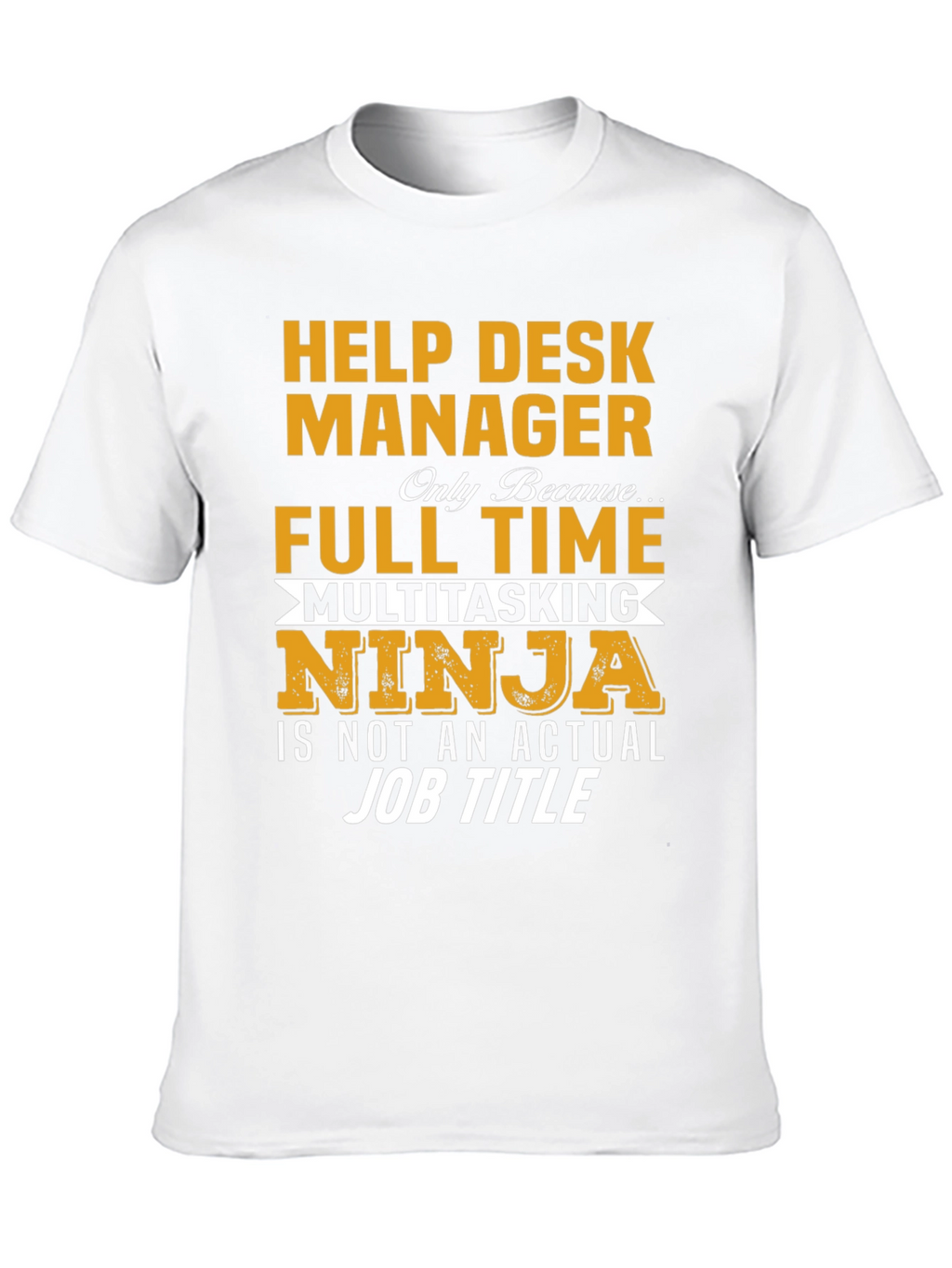 Help Desk Manager Full Time Ninja T-Shirt
