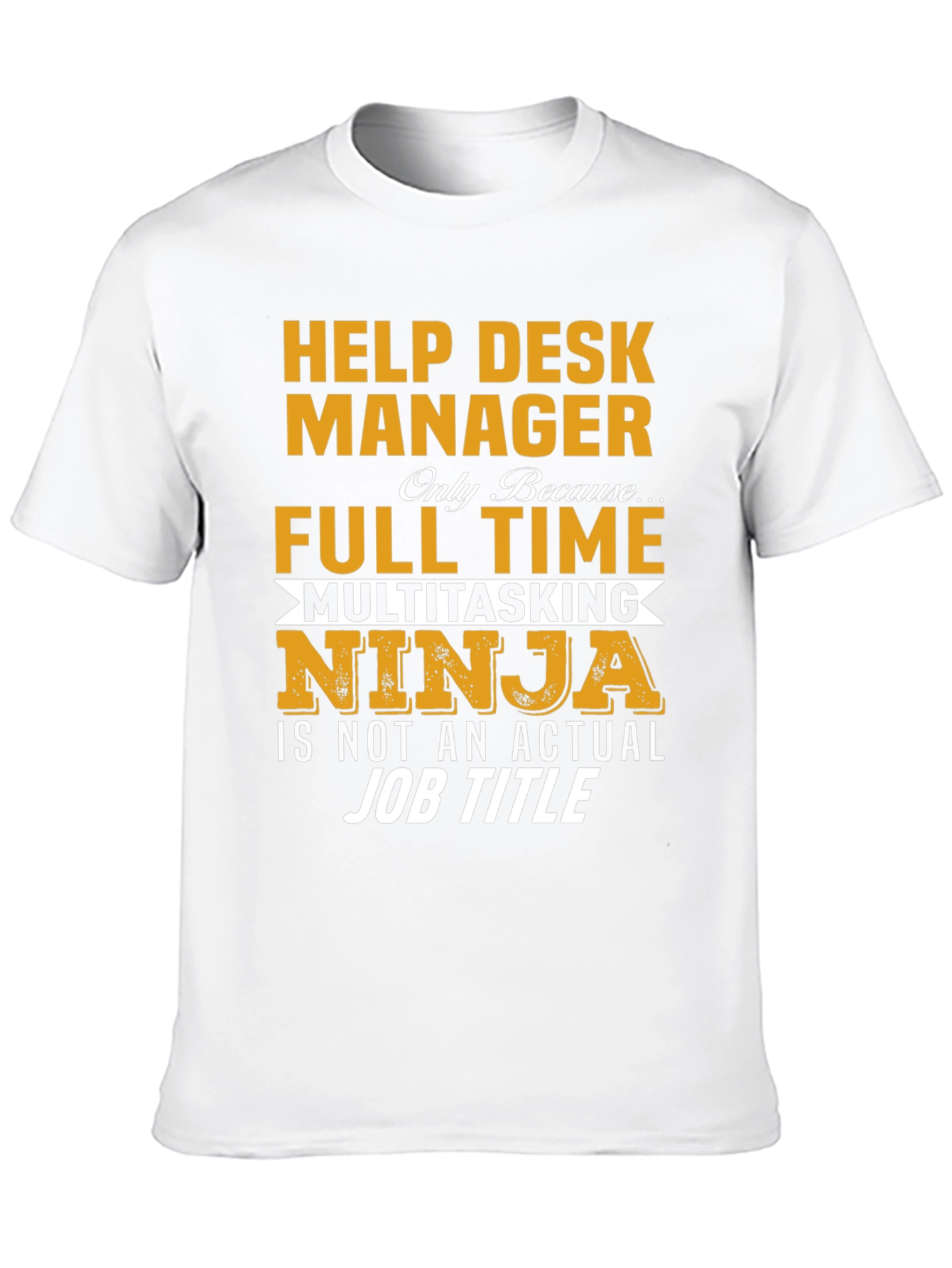 Help Desk Manager Full Time Ninja T-Shirt