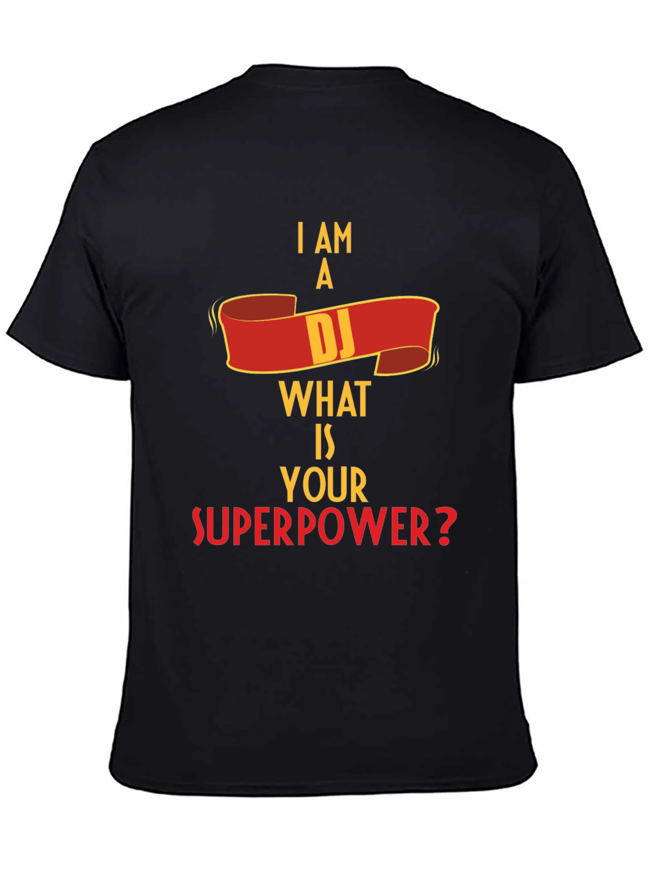I Am A DJ What Is Your Superpower? T-Shirt