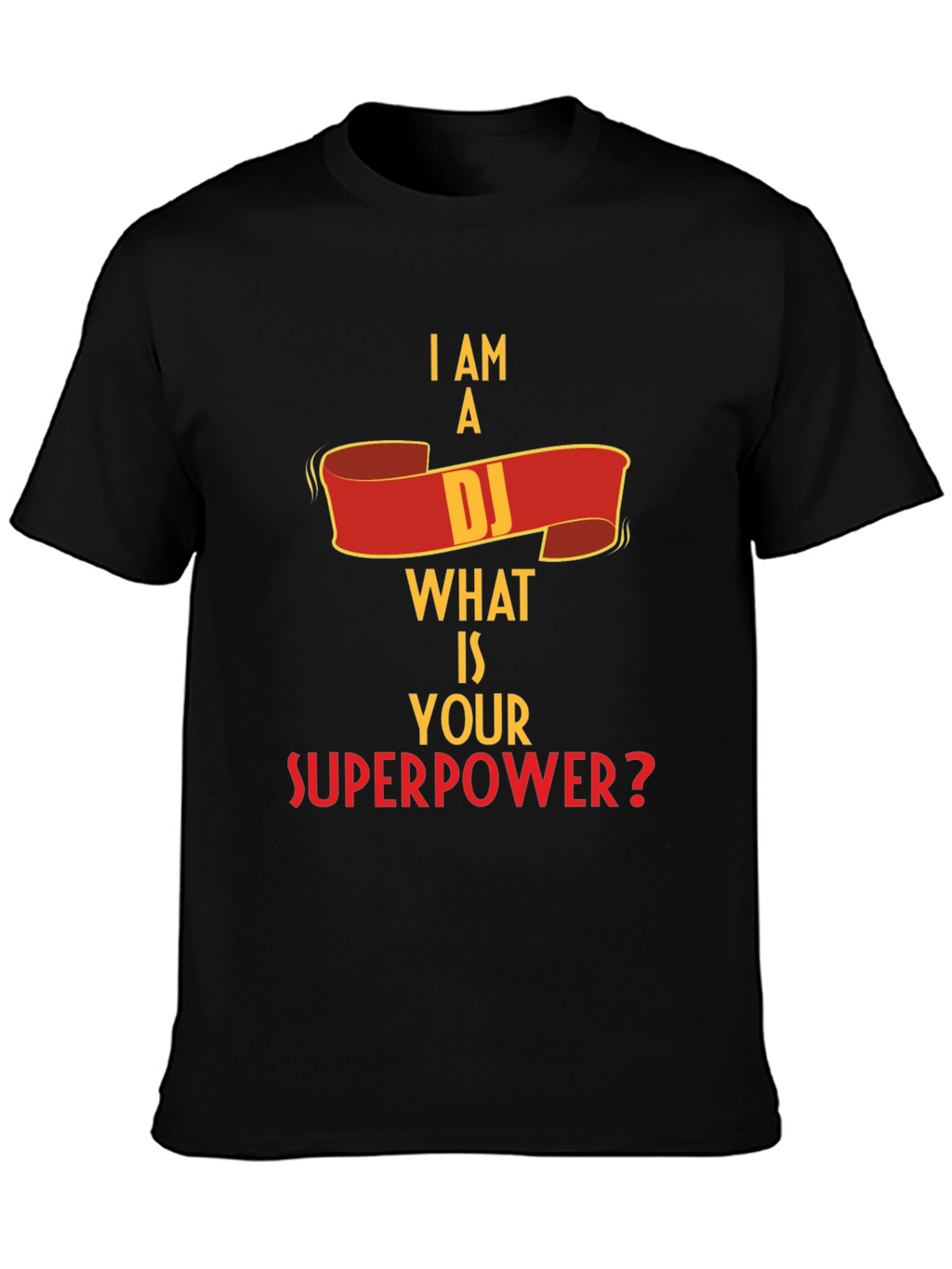 I Am A DJ What Is Your Superpower? T-Shirt
