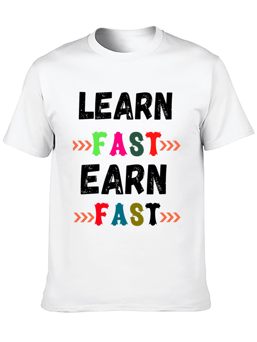Learn Fast Earn Fast T-Shirt