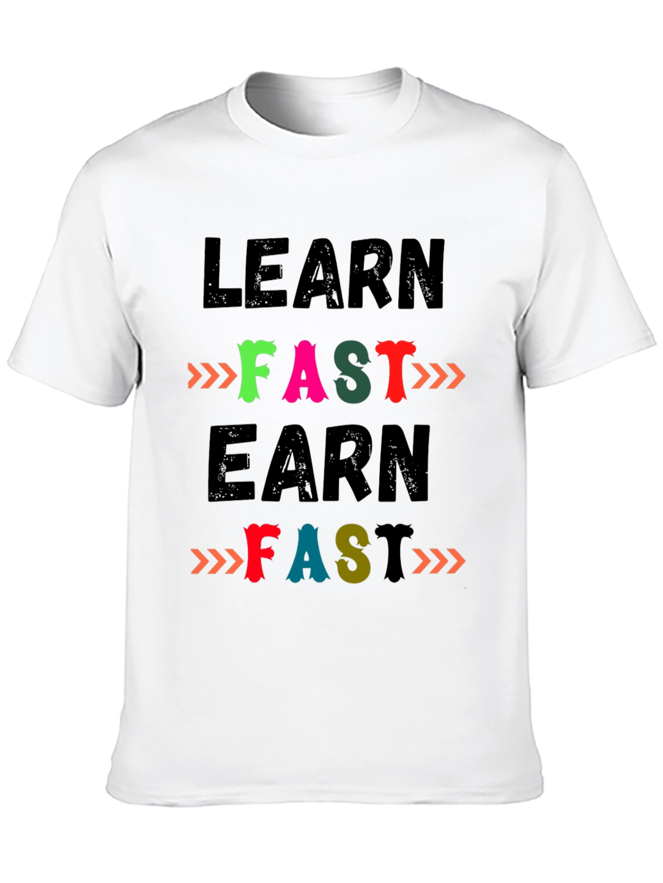Learn Fast Earn Fast T-Shirt