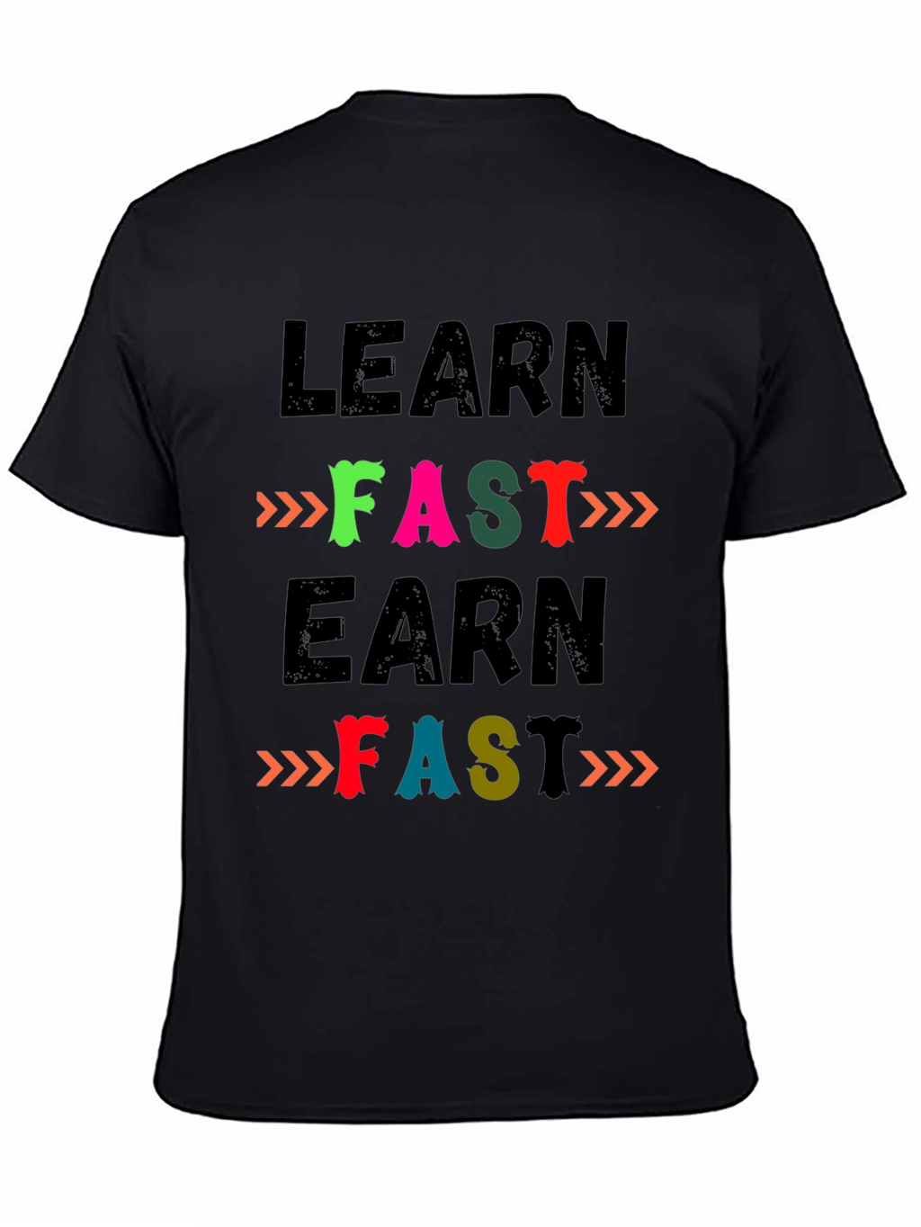 Learn Fast Earn Fast T-Shirt