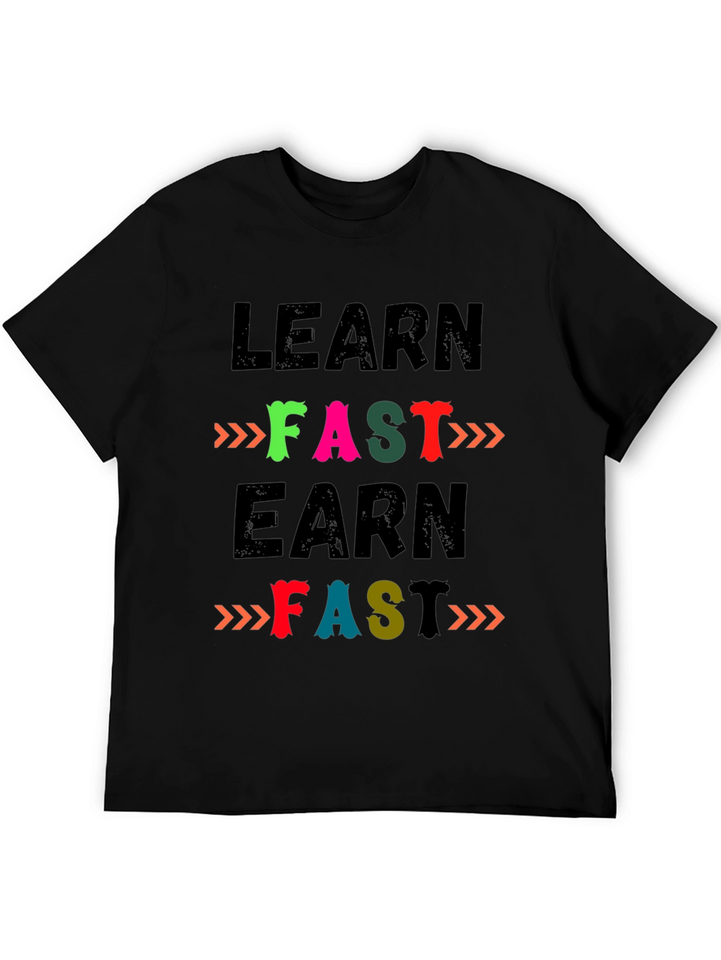 Learn Fast Earn Fast T-Shirt