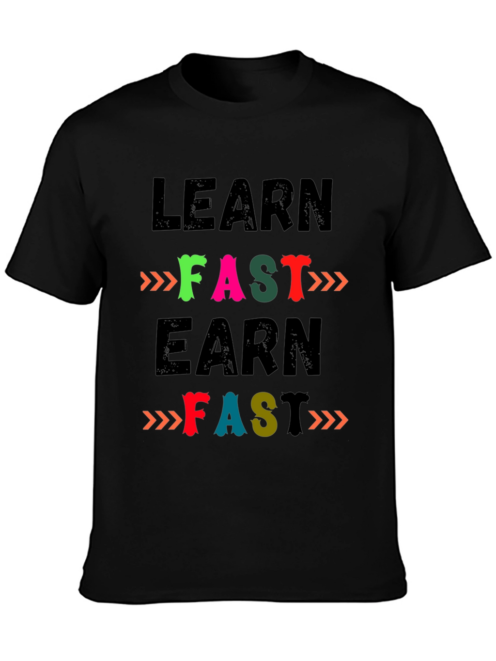 Learn Fast Earn Fast T-Shirt