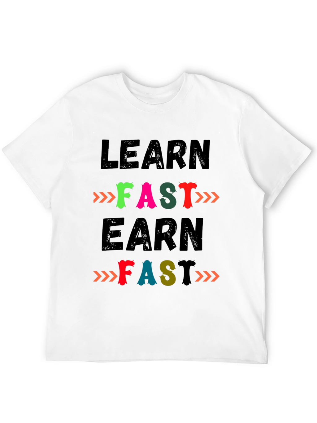 Learn Fast Earn Fast T-Shirt