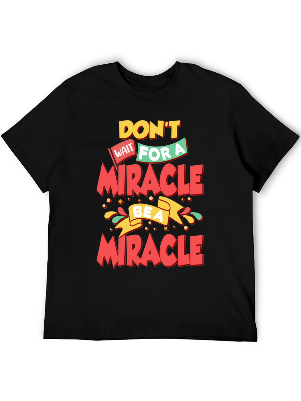 Inspirational Be a Miracle Graphic T-Shirt