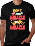Inspirational Be a Miracle Graphic T-Shirt