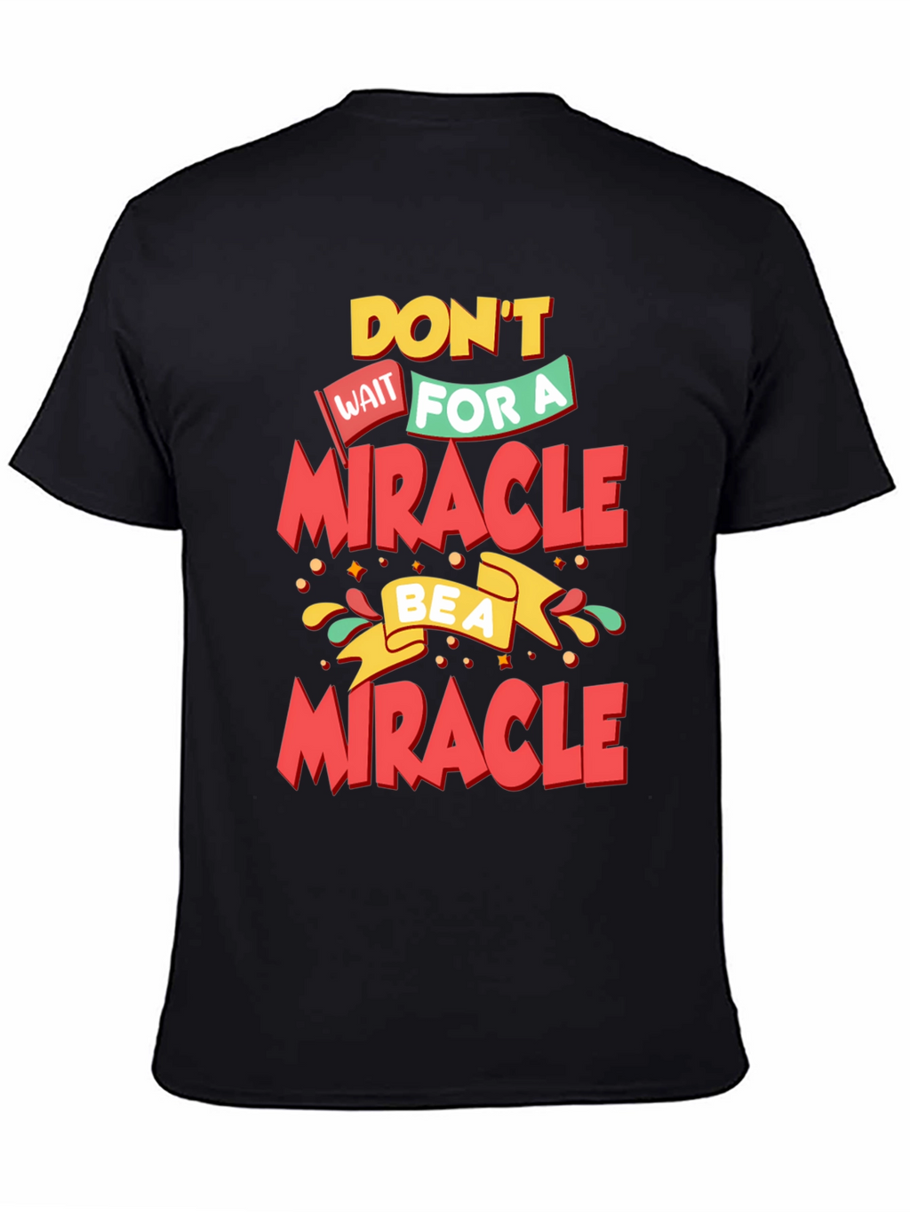 Inspirational Be a Miracle Graphic T-Shirt