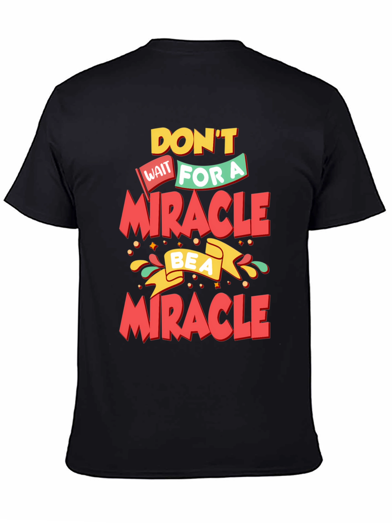 Inspirational Be a Miracle Graphic T-Shirt