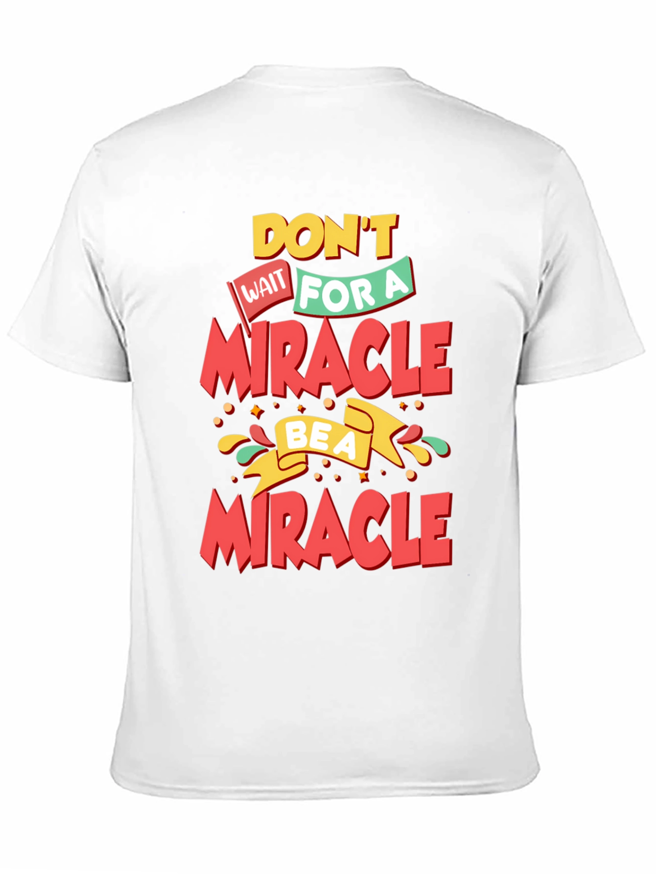Inspirational Be a Miracle Graphic T-Shirt