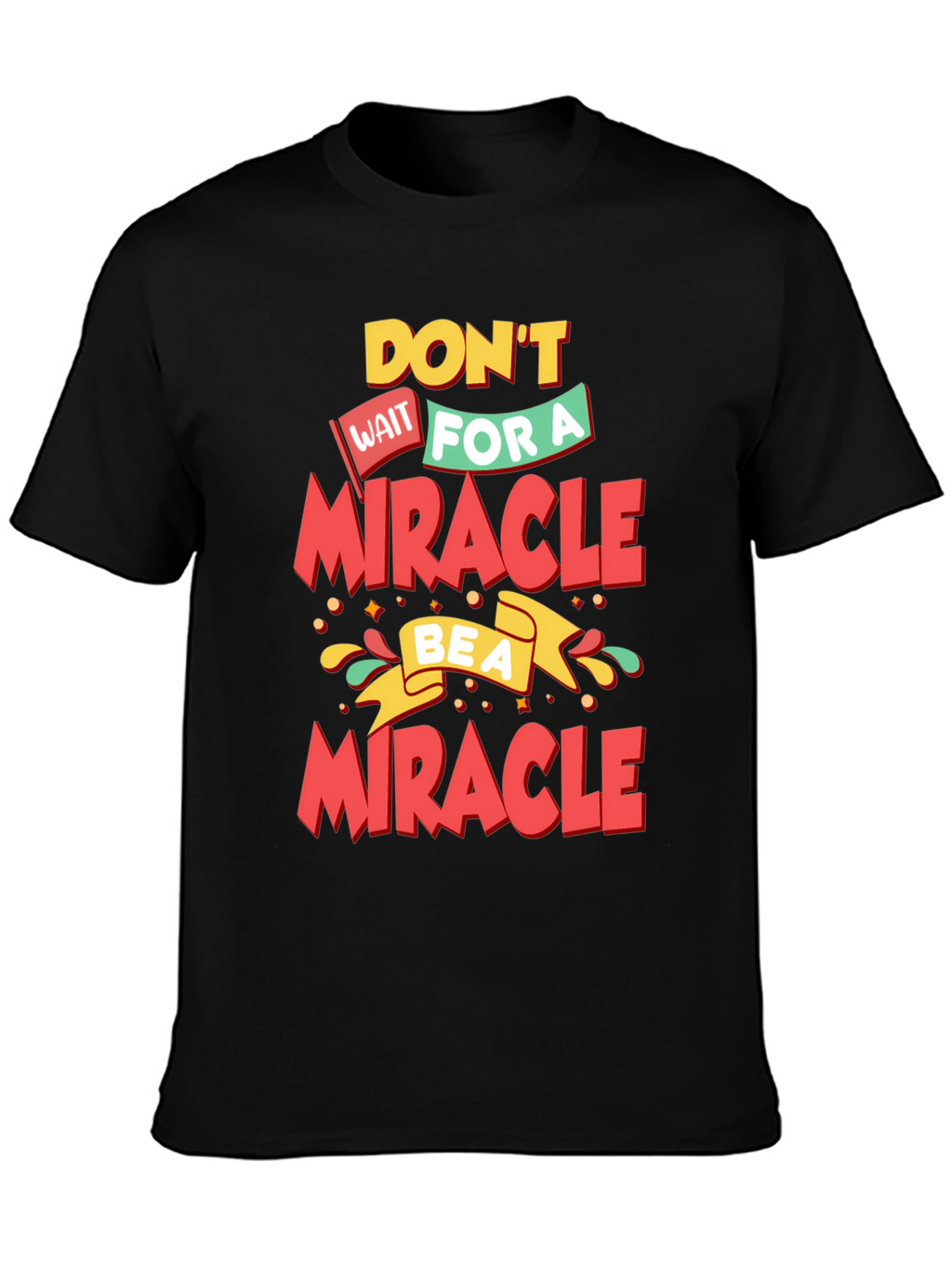 Inspirational Be a Miracle Graphic T-Shirt