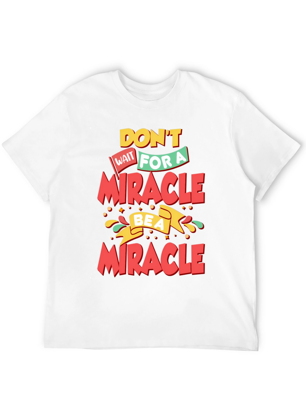 Inspirational Be a Miracle Graphic T-Shirt