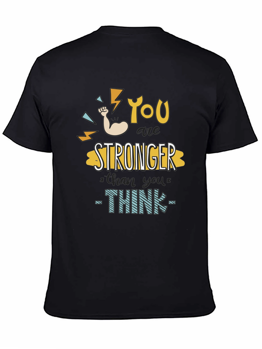 You Are Stronger Than You Think T-Shirt