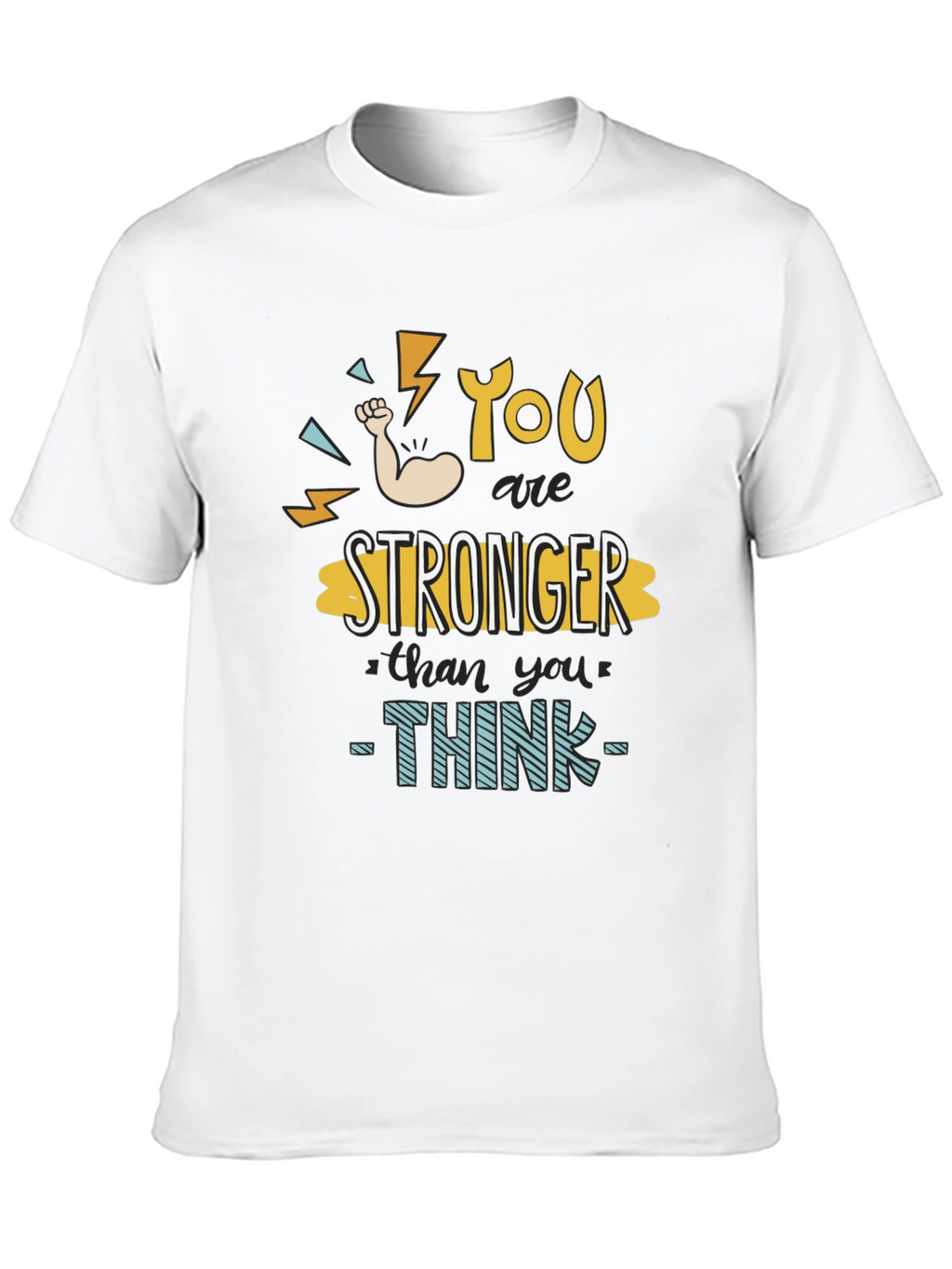 You Are Stronger Than You Think T-Shirt