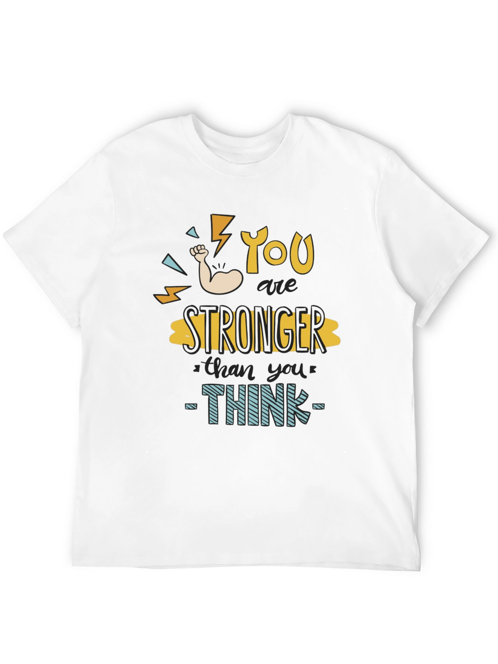 You Are Stronger Than You Think T-Shirt