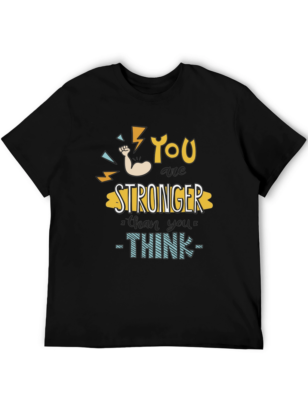 You Are Stronger Than You Think T-Shirt