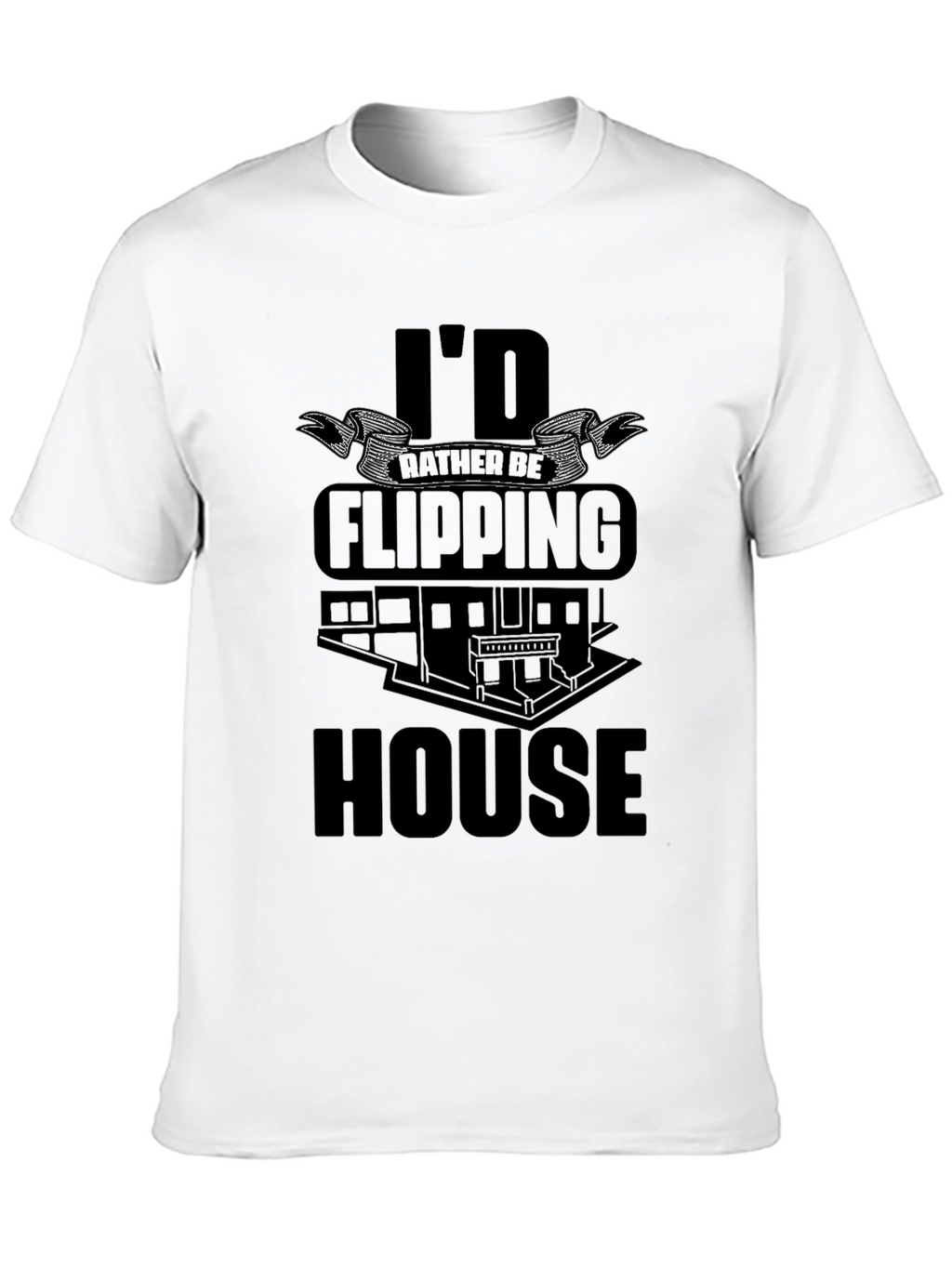 Id Rather Be Flipping House Black T-Shirt